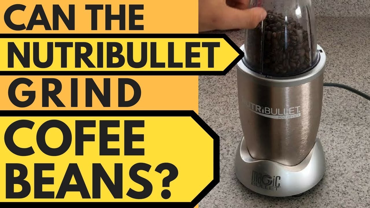 Can the Nutribullet Grind Coffee Beans? (Coarse and Fine?)