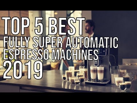 Best Super Automatic Espresso Machines of 2019 | Top 5 Best Fully Automatic Espresso …