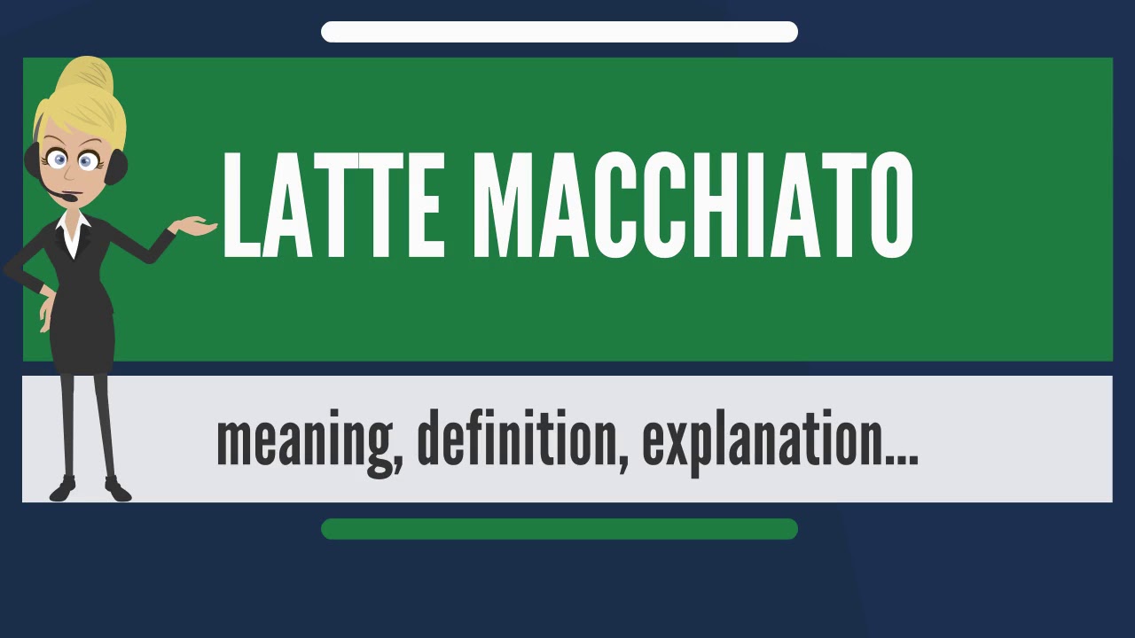 What is LATTE MACCHIATO? What does LATTE MACCHIATO mean? LATTE MACCHIATO meaning &amp…