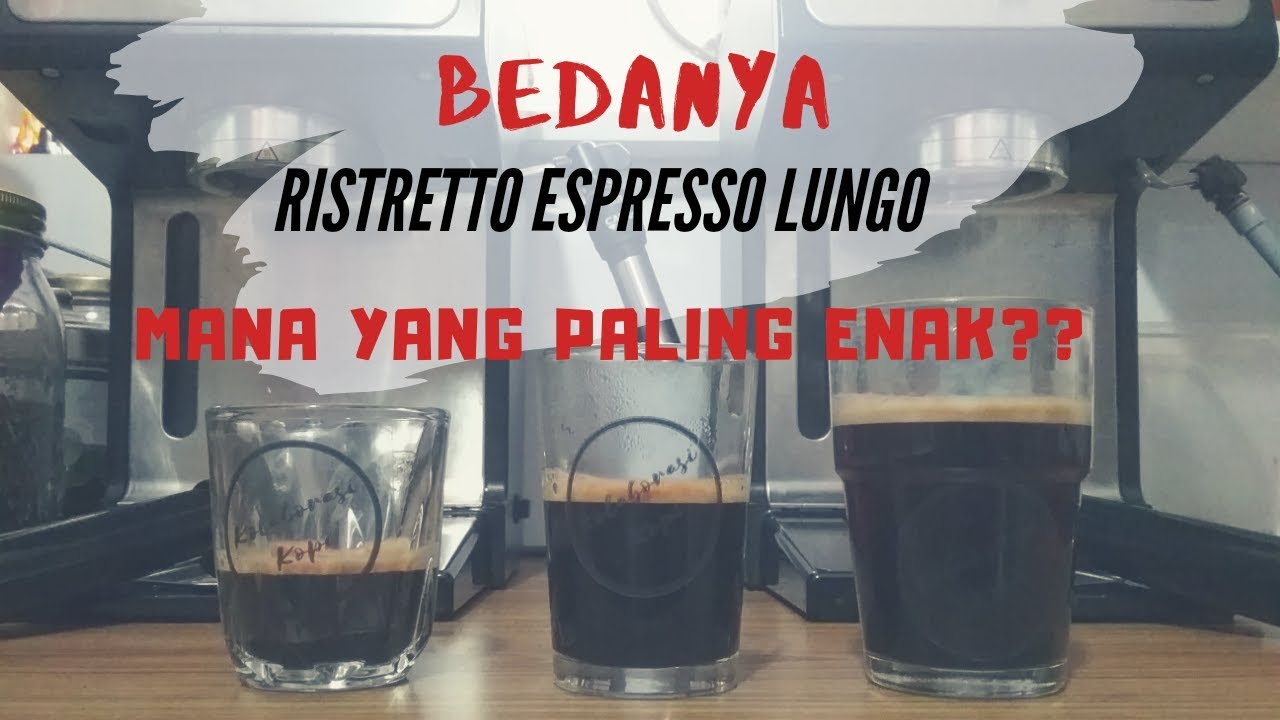 BEDAH KOPI | Perbedaan Espresso, Ristretto, dan Lungo – MANA YANG PALING ENAK??