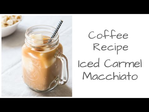 Caramel Macchiato | Coffee Recipes