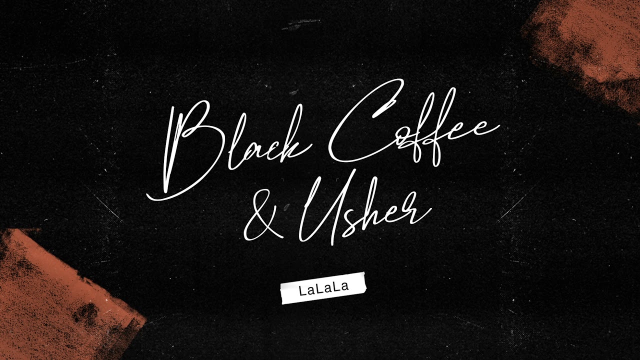 Black Coffee & Usher – LaLaLa (Official Audio)