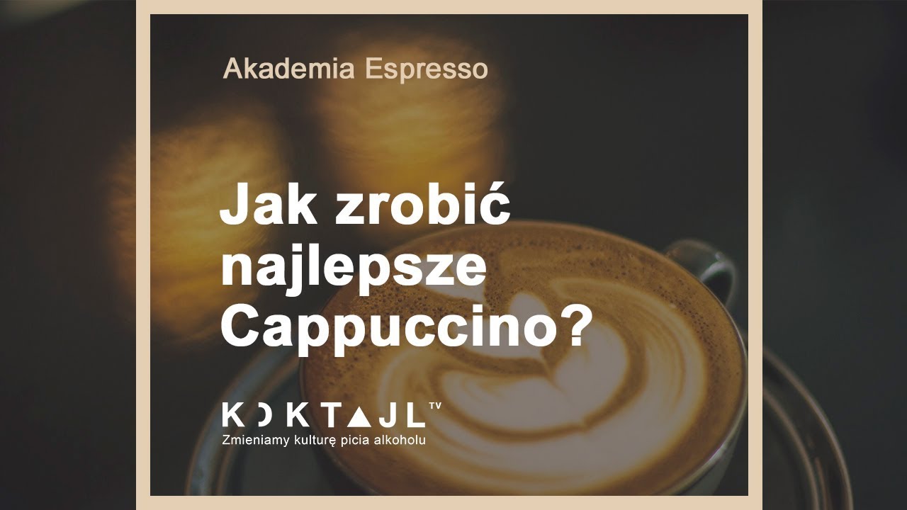 Jak zrobić Cappuccino – Akademia włoskiego espresso Odc.3 | www.koktajl.tv
