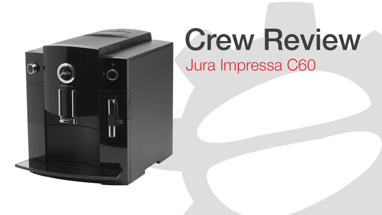 Crew Revew: Jura C60