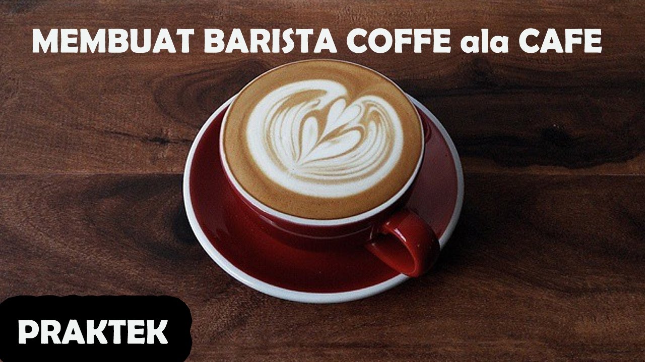 Praktek Membuat Kopi barista ala Cafe –  Latte Art (make barista coffee)