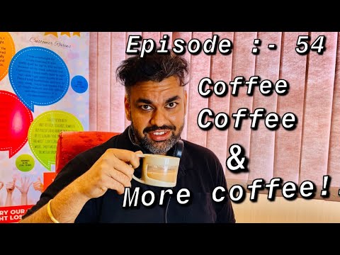 Episode 54 :- when coffee is everything | healthdrops