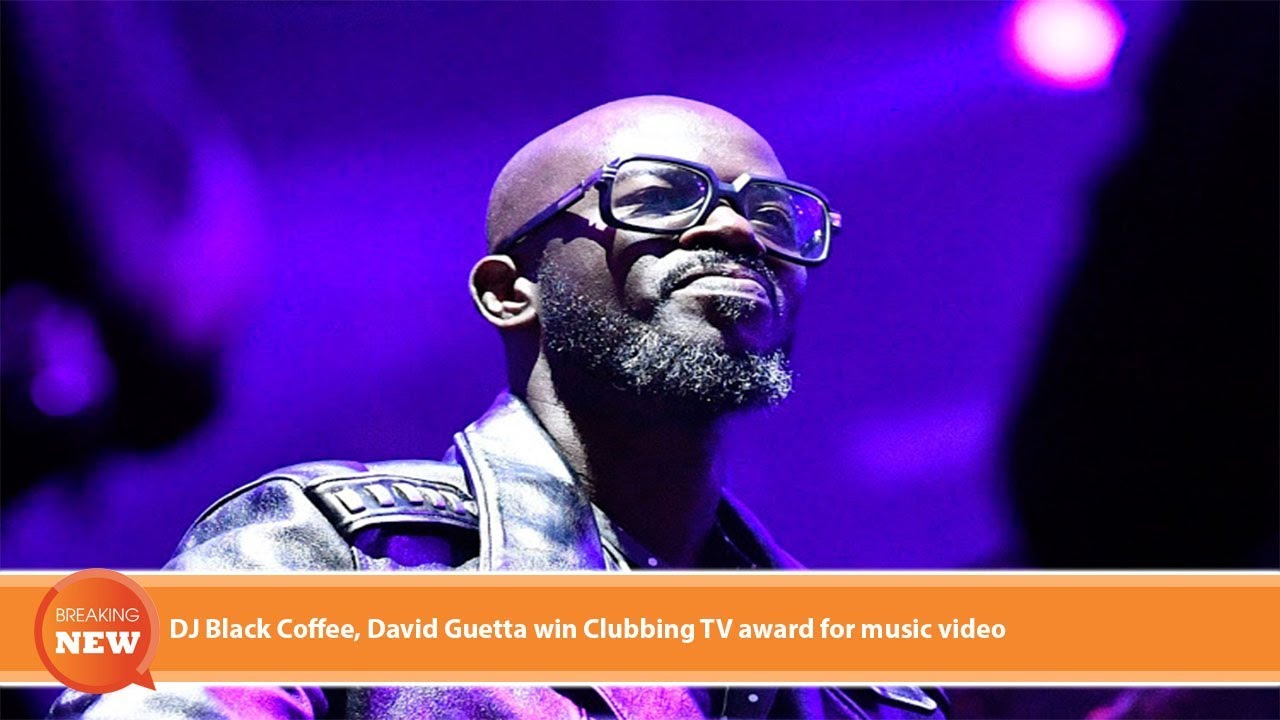 DJ Black Coffee David Guetta win Clubbing TV award for music video