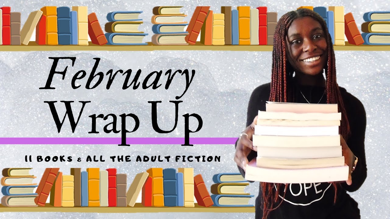 February Wrap Up! 2020 || ALL THE ADULT FICTION [CC]