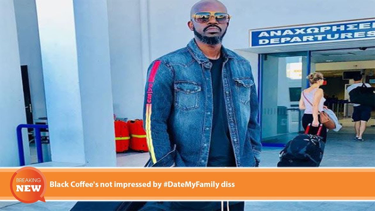 Hot new: Black Coffee's not impressed by #DateMyFamily diss