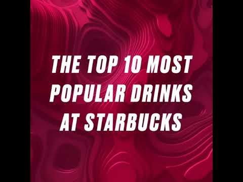 Top 10 Most Popular Drinks At Starbucks!