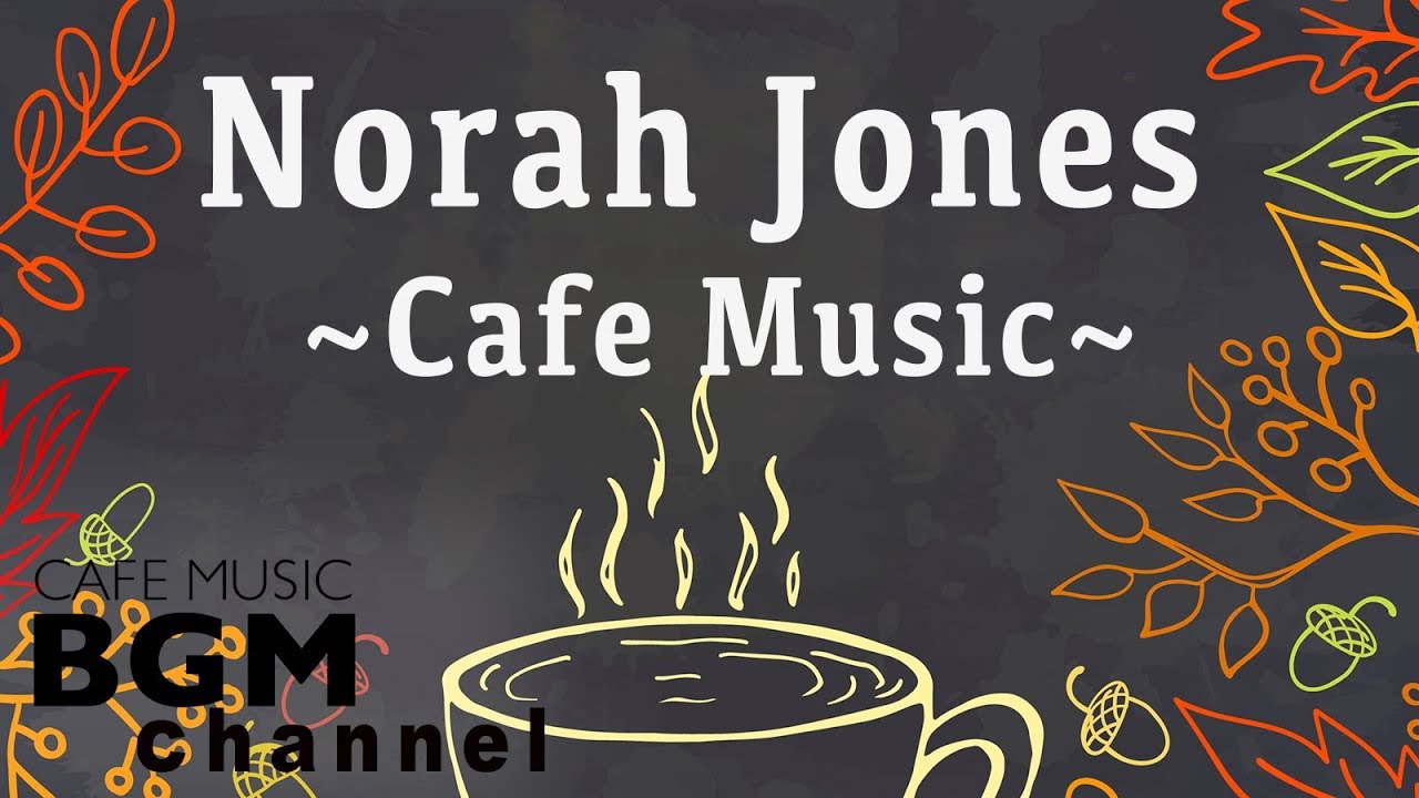 Norah Jones Cover – Relaxing Cafe Music – Chill Out Jazz & Bossa Nova arrange.