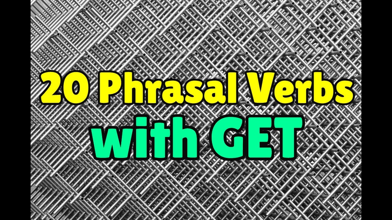 20 English phrasal verbs with "GET"