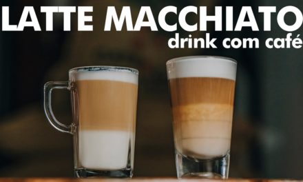 LATTE MACCHIATO – DRINK COM CAFÉ
