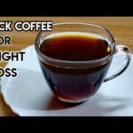 Black Coffee – How to make Black Coffee/Black Coffee for Weight Loss / Weight Loss Dr…
