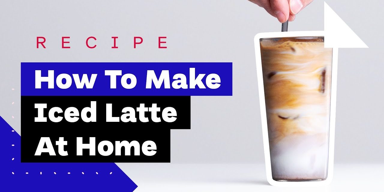 How To Make Iced Latte/Cappuccino At Home: Three Delicious Recipes