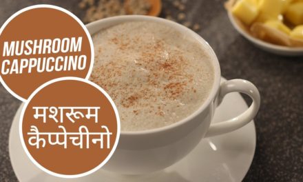 Mushroom Cappuccino | मशरूम कैप्पेचीनो | Sanjeev Kapoor Khazana