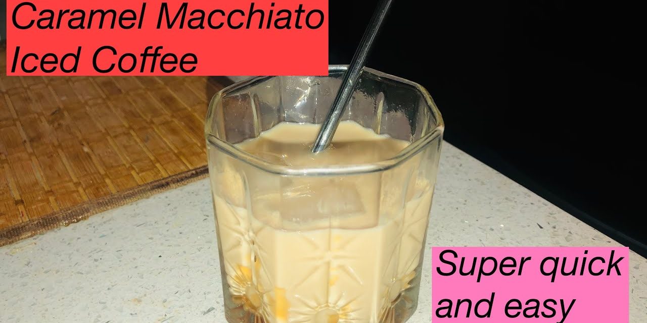 STARBUCKS CARAMEL MACCHIATO RECIPE | ICED COFFEE AT HOME | EASY AND QUICK