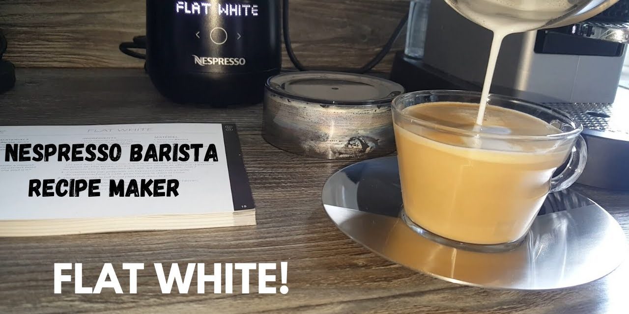 How to Make a Flat White With Nespresso Barista Recipe Maker | Nespresso Coffee Recip…