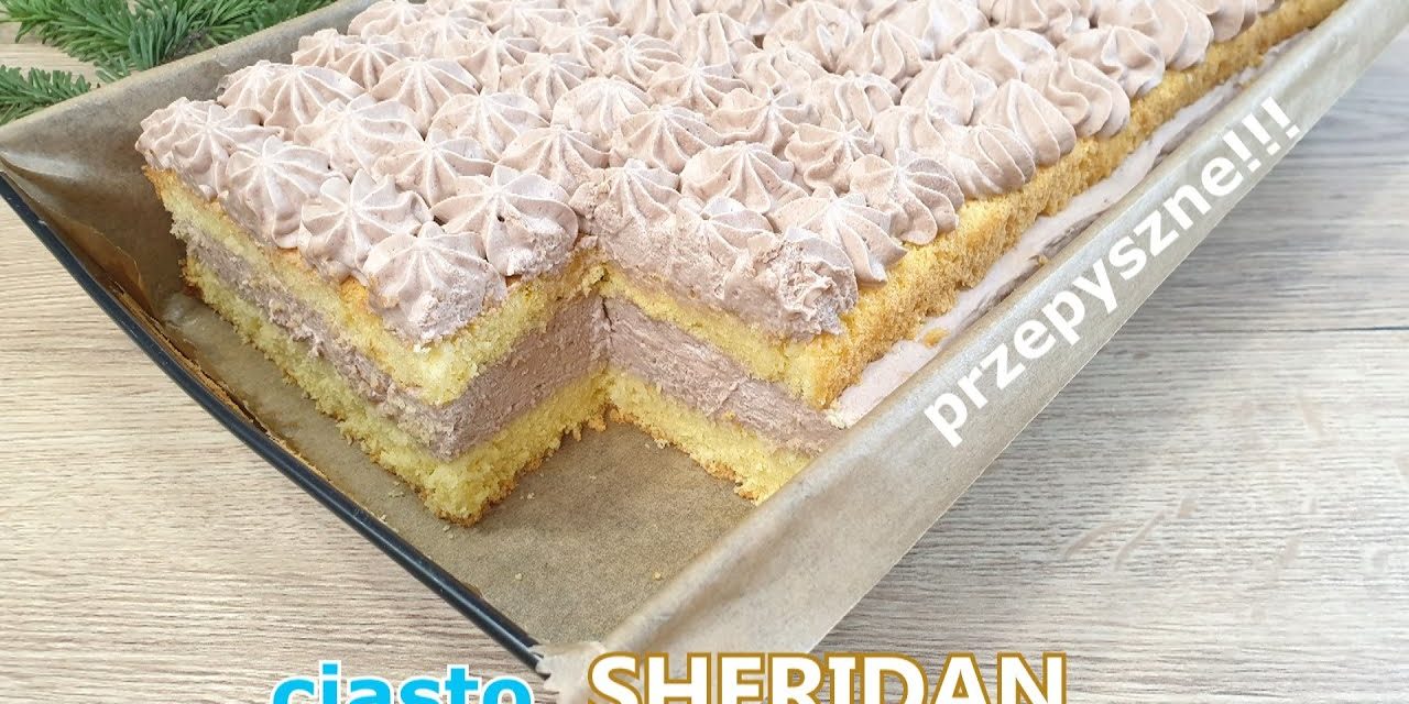 Obłędnie pyszne ciasto tortowe SHERIDAN z wyśmienitym kremem  goście będą zachwyceni…