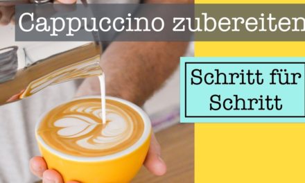 Cappuccino Zubereitung – Wie du den PERFEKTEN CAPPUCCINO zu Hause selber machen kanns…