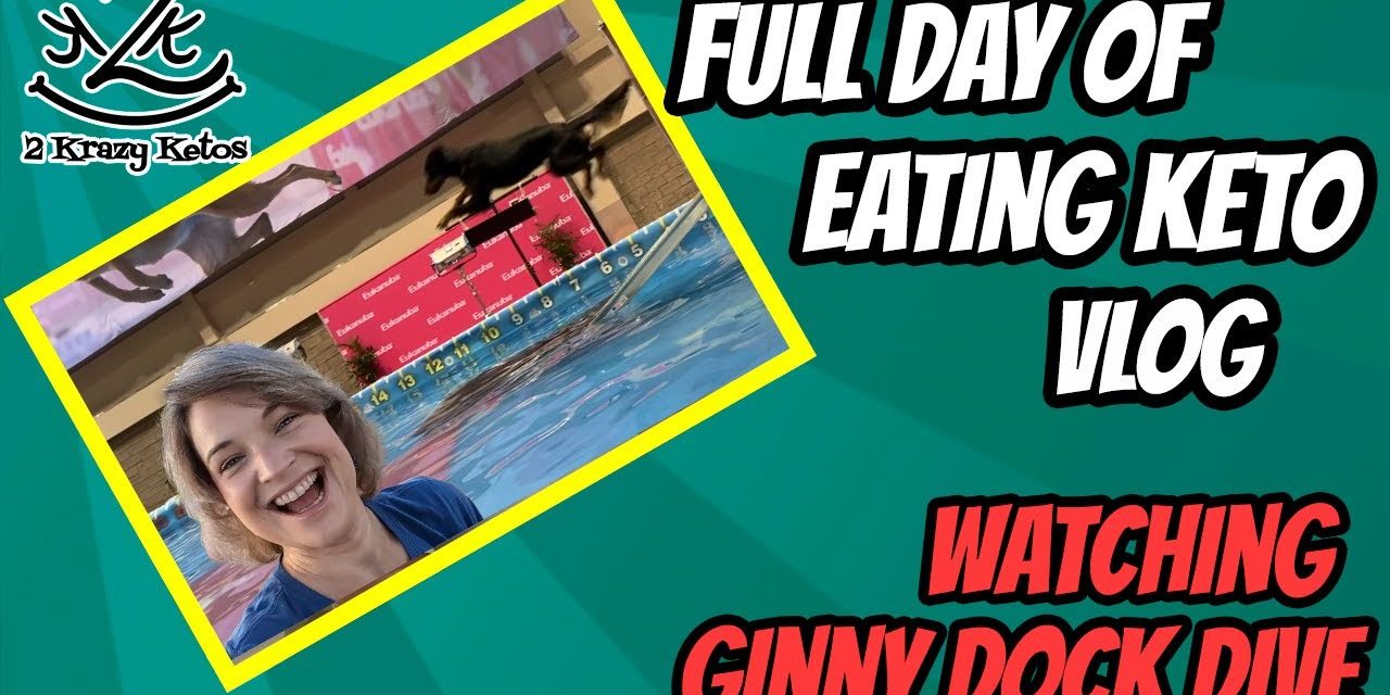 Keto full day of eating | Watching Ginny Dock Dive | AKC National Dog show in Orlando…