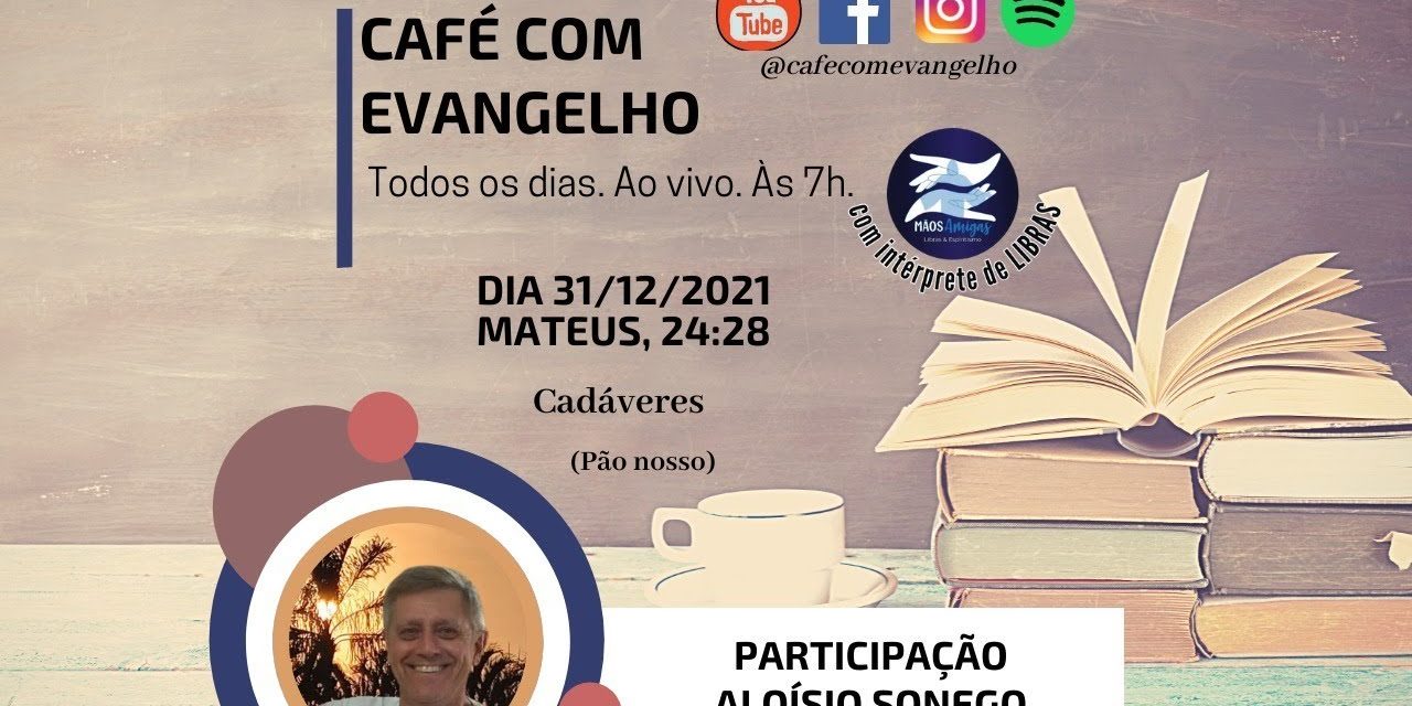 Café com Evangelho – Mateus, 24:28 – Cadáveres