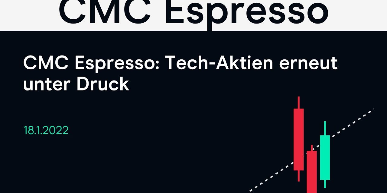 CMC Espresso: Tech-Aktien erneut unter Druck