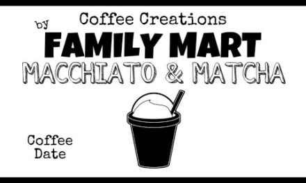 COFFEE CREATIONS BY FAMILY MART (COFFEE DATE) – MACCHIATO AND MATCHA