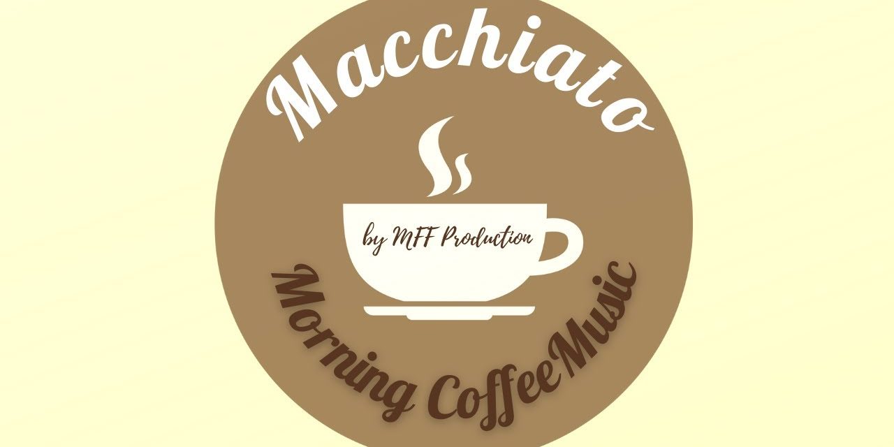 Morning Coffee Music || Macchiato