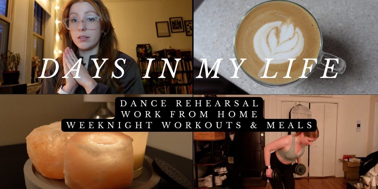 VLOG 005: Dance Rehearsal, WFH & Weeknight Workouts/Meals
