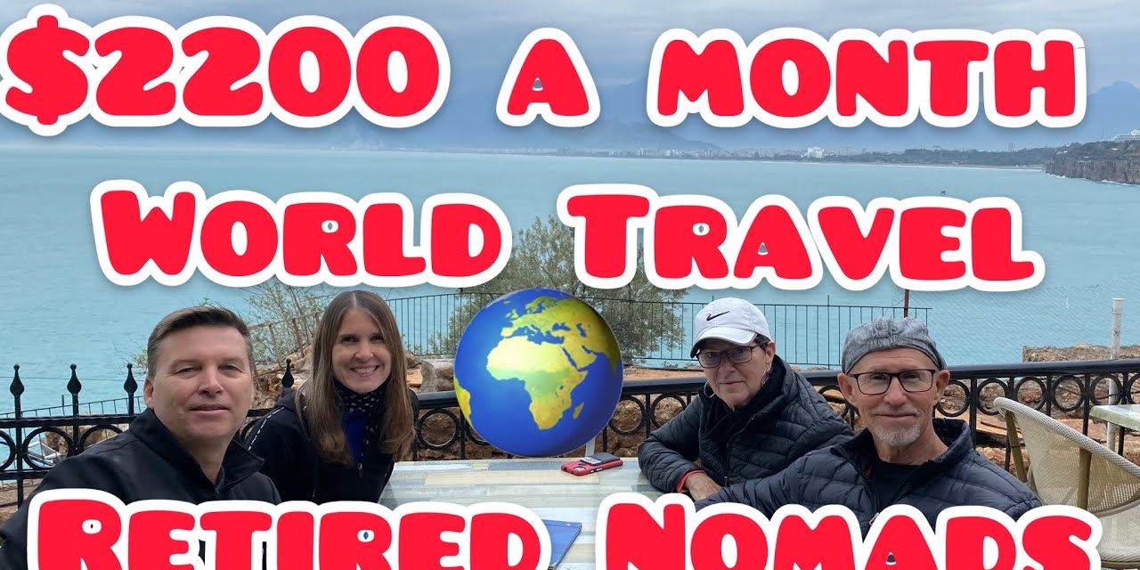 World Travel on $2,200 a Month. Retired Nomad Expats Travel the World. Slow Roving Re…