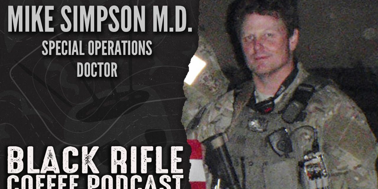Black Rifle Coffee Podcast: Ep 192 Mike Simpson – SOF Doctor