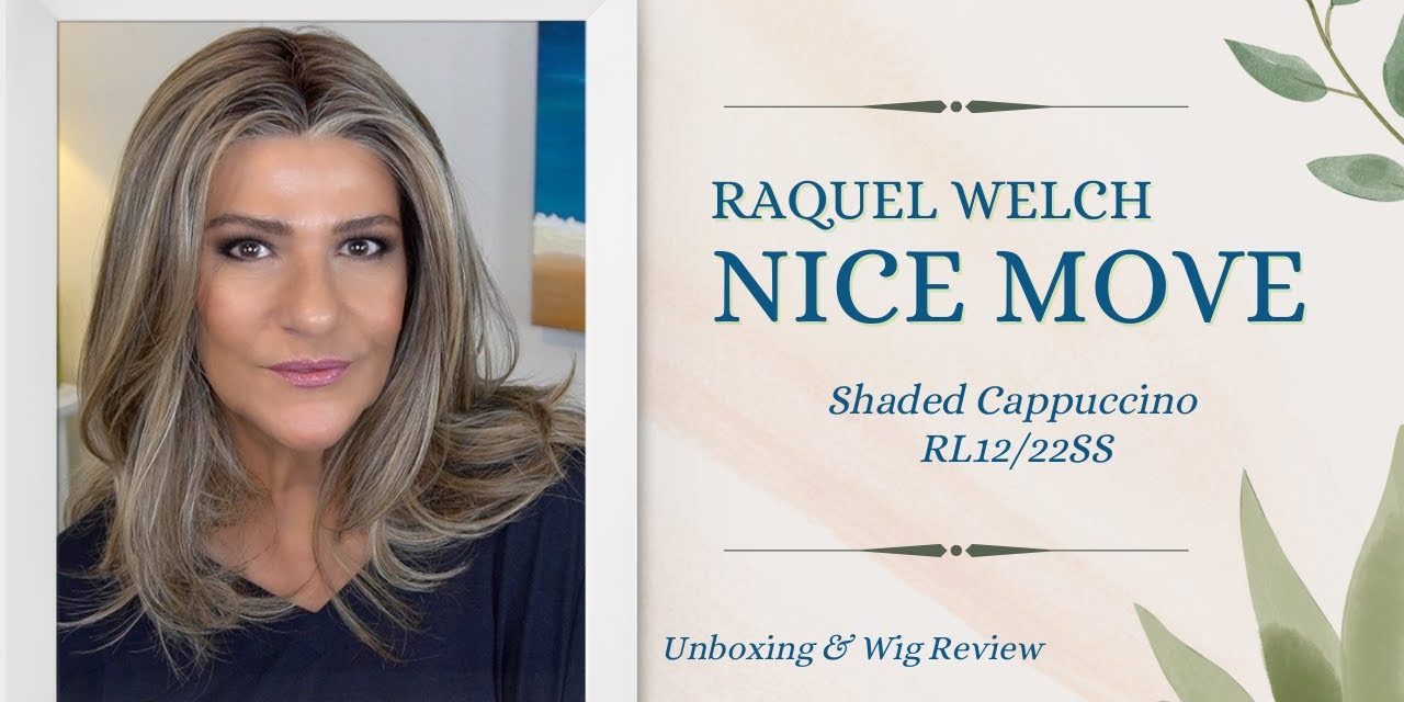 Raquel Welch | NICE MOVE | Shaded Cappuccino (RL12/22SS) | Unboxing & WIG REVIEW