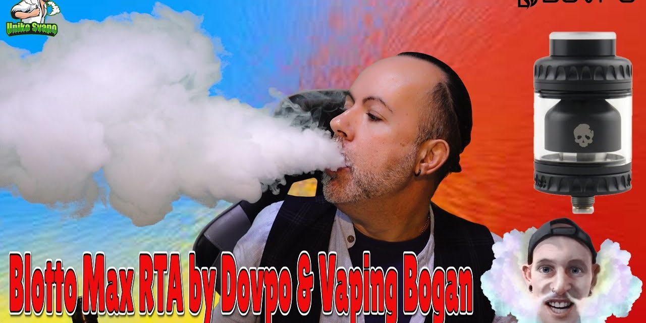 Blotto Max RTA di Dovpo e Vaping Bogan -fà proprio un "BLOTTO" di vapore !!…