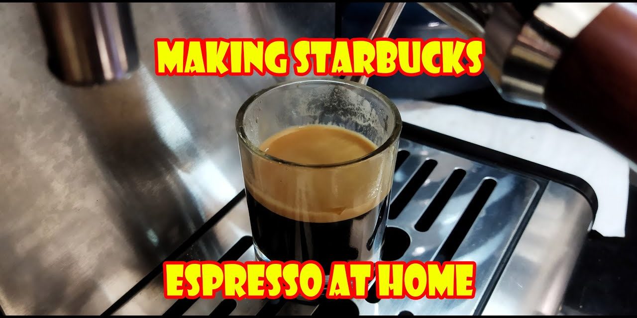 Making Starbucks Espresso at Home
