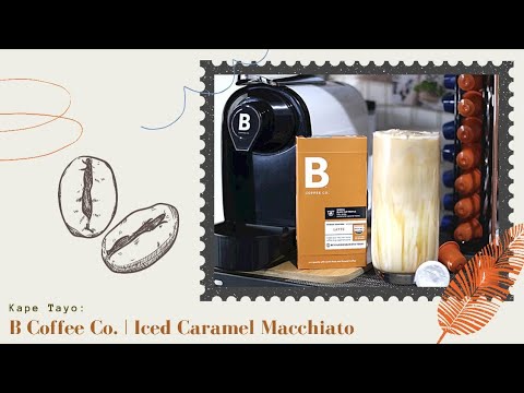 Kape Tayo: B Coffee Co. | Iced Caramel Macchiato